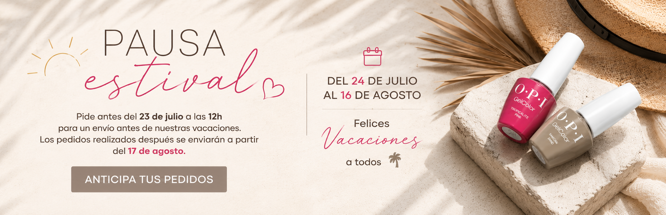 Pausa de verano: anticipe sus pedidos. Realice su pedido antes del 23 de julio a las 12:00 h para que pueda enviarse antes de nuestras vacaciones. Los siguientes pedidos se enviarán a partir del 17 de agosto. Les deseamos unas felices vacaciones a todos.